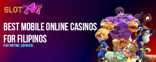 Best Mobile Online Casinos for Filipinos: Play Anytime, Anywhere